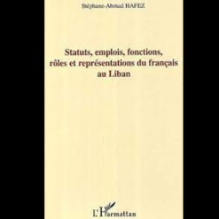 Statuts, Emplois, Fonctions, Rôles et Représentations du Français au Liban