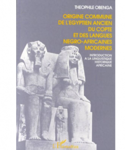 Origine commune de l’égyptien ancien du copte et des langues négro-africaines modernes