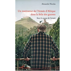 Un Instituteur de l’Armée d’Afrique dans la Folie des Guerres