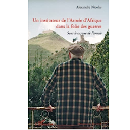 Un Instituteur de l’Armée d’Afrique dans la Folie des Guerres