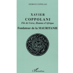 Xavier Coppolani Fils de Corse, Homme d’Afrique Fondateur de la Mauritanie
