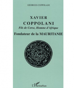 Xavier Coppolani Fils de Corse, Homme d’Afrique Fondateur de la Mauritanie