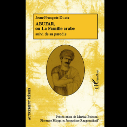 Abufar, ou la Famille Arabe suivi de sa Parodie