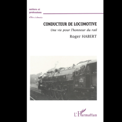 Conducteur de Locomotive une Vie pour l’Honneur du Rail
