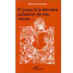 Et Jusqu’à la Dernière Pulsation de nos Veines…