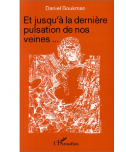 Et Jusqu’à la Dernière Pulsation de nos Veines…