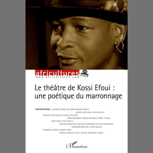 Le Théâtre de Kossi Efoui : Une Poétique du Marronnage
