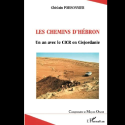 Les Chemins d’Hébron un An avec le CICR en Cisjordanie