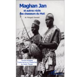 Maghan Jan et Autres Récits des Chasseurs du Mali
