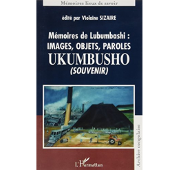 Mémoires de Lubumbashi : Images, Objets, Paroles UKUMBUSHO (Souvenir)