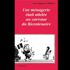 Une Ménagerie Etait Attelée Au Carrosse du Bicentenaire