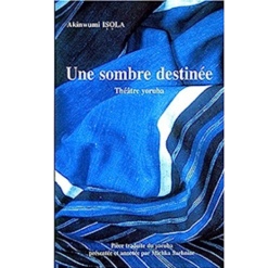 Une Sombre Destinée Théâtre Yoruba