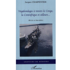 Vagabondages à Travers le Congo, la Centrafrique et Ailleurs…
