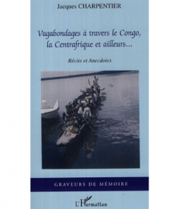 Vagabondages à Travers le Congo, la Centrafrique et Ailleurs…