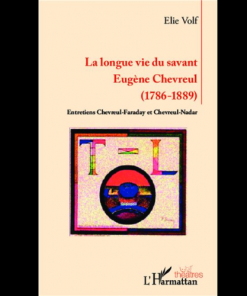La Longue Vie du Savant Eugène Chevreul (1786-1889)