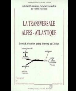 La Transversale Alpes-Atlantique (Le Trait d’union entre Europe et Océan)