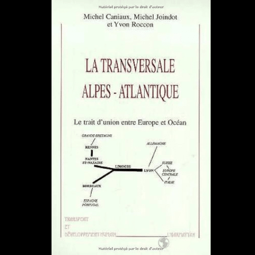 La Transversale Alpes-Atlantique (Le Trait d’union entre Europe et Océan)