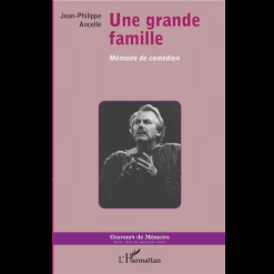 Une Grande Famille ( Mémoire de comédien )