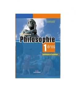 Philosophie 1ère Scientifiques et Techniques Niveau 1ère C et E - D et TI