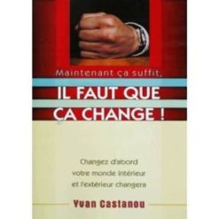 Maintenant ça Suffit, Il faut que ça change!