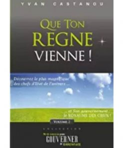 Que Ton Règne Vienne !: Découvrez le plus magnifique des chefs d'Etat de l'univers... (Né de nouveau pour gouverner de nouveau t. 2)