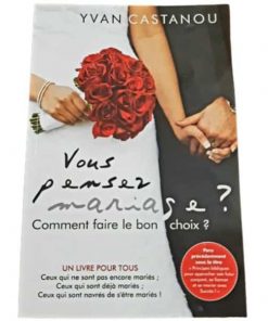 Vous pensez Mariage ?: Comment faire le bon choix ?