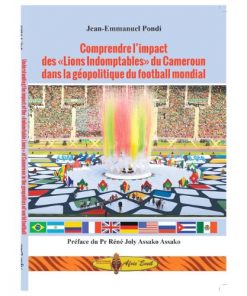 Comprendre l'impact des lions indomptable du cameroun dans la geopolitique du footbal mondial