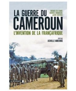 La guerre du cameroun, l'invention de la françafrique
