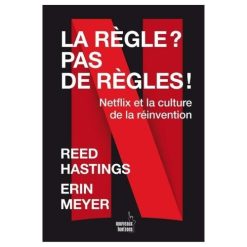 La règle ? pas de règles!: Netflix et la culture de la réinvention