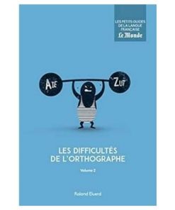 Les difficultes de l'orthographe, Vol. 2