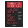 S'organiser au quotidien : les meilleurs conseils pour optimiser son temps et sa creativité