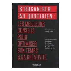 S'organiser au quotidien : les meilleurs conseils pour optimiser son temps et sa creativité