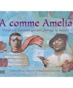 A comme Amelia: 26 femmes qui ont changé le monde