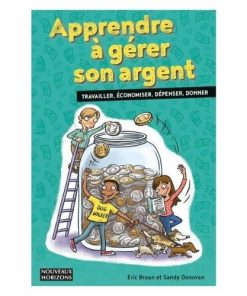 Apprendre a gerer son argent: travailler, economiser, depenser, donner
