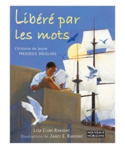 Libéré par les mots, l'histoire du jeune frederick Douglas