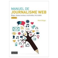 Manuel de journalisme web - 2e edition