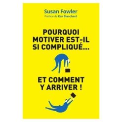 Pourquoi motiver est-il si compliqué et comment y arriver
