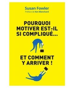 Pourquoi motiver est-il si compliqué et comment y arriver