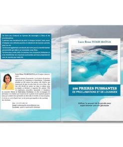 Alternative view of 100 Prières Puissantes de Proclamations et de Louanges: utiliser le pouvoir de la parole pour experimenter une vie glorieuse