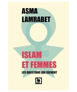 Islam et femmes, les questions qui fâchent