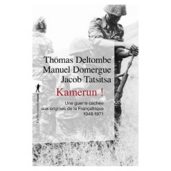 Kamerun! Une guerre cachée aux origines de la Françafrique 1948-1971