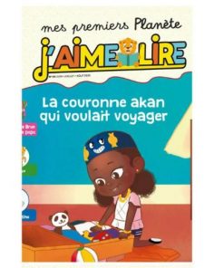 Mes Premiers Planète J’aime Lire N°4: La couronne Akan qui voulait voyager