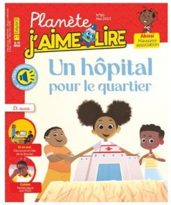 Planète J’aime Lire N°80: Un hôpital pour le quartier