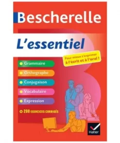 Bescherelle L'essentiel pour mieux s'exprimer à l'ecrit et à l'oral