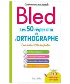 Bled les 50 regles d'or de l'orthographe