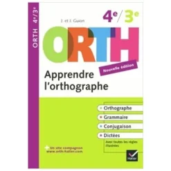 ORTH Apprendre l'orthographe, 4ème/3ème, Nouvelle Edition