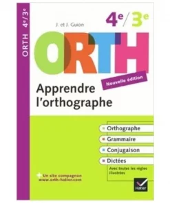 ORTH Apprendre l'orthographe, 4ème/3ème, Nouvelle Edition