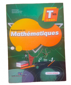 Émergeons en Mathématiques Classe de Terminale C, E et F