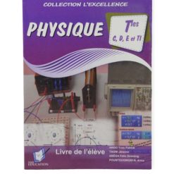 Livre Scolaire L' excellence en physique Tle C, D, TI & E