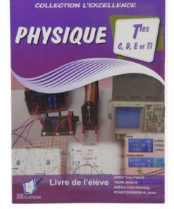 Livre Scolaire L' excellence en physique Tle C, D, TI & E